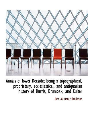 Annals of Lower Deeside; Being a Topographical,... 1116775581 Book Cover