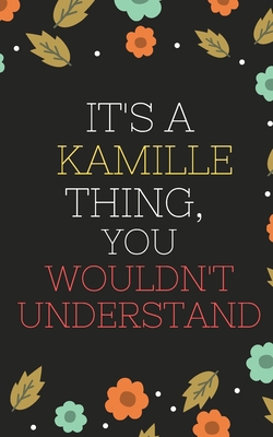 Paperback Kamille's Notebook. - It's A Kamille Thing, You Wouldn't Understand - Kamille Personalized Notebook a Beautiful: Lined Notebook / Journal Gift- Diary to Write, work.: Kamille notebook Book
