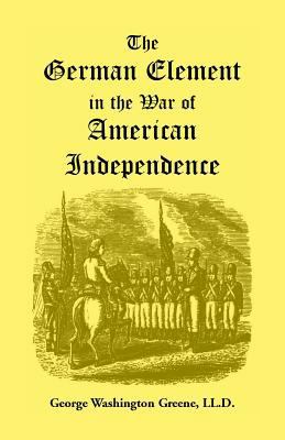 The German Element in the War of American Indep... 0788406248 Book Cover