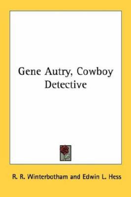 Gene Autry, Cowboy Detective 1432587218 Book Cover