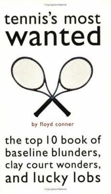 Tennis's Most Wanted(tm): The Top 10 Book of Ba... 1574883631 Book Cover