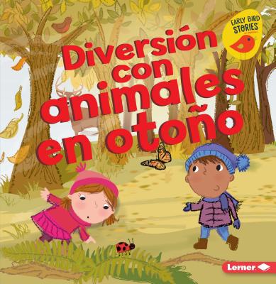 Diversión Con Animales En Otoño (Fall Animal Fun) [Spanish] 1541545354 Book Cover