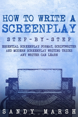 How to Write a Screenplay: Step-by-Step Essenti... B0D5JGHQLC Book Cover