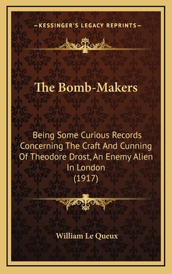 The Bomb-Makers: Being Some Curious Records Con... 1164242385 Book Cover