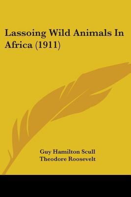 Lassoing Wild Animals In Africa (1911) 1104097265 Book Cover