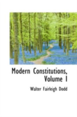 Modern Constitutions, Volume I 0559637845 Book Cover