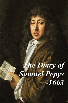 The Diary of Samuel Pepys - 1663 - the Fourth Y... 1803021942 Book Cover