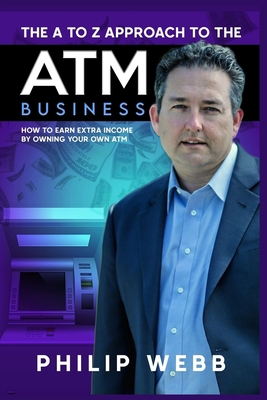 The A to Z Approach to the ATM Business: How to... 1637320914 Book Cover