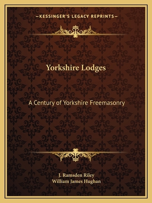 Yorkshire Lodges: A Century of Yorkshire Freema... 1162607327 Book Cover