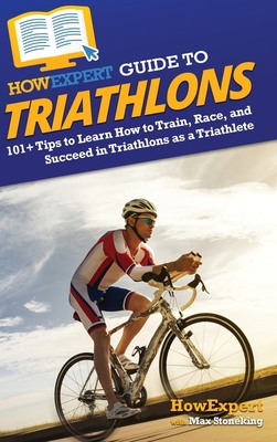 HowExpert Guide to Triathlons: 101+ Tips to Lea... 1648919650 Book Cover