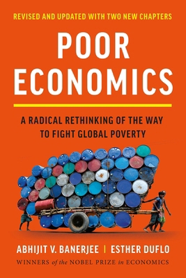 Poor Economics: A Radical Rethinking of the Way... 1541706188 Book Cover