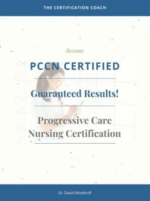 Paperback Progressive Care Nursing Certification (PCCN) Certification Coach : The Certification Coach Will Help You Become Certified -- Guaranteed! Book