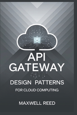 API gateway design patterns for cloud computing B0DPHG4N6C Book Cover