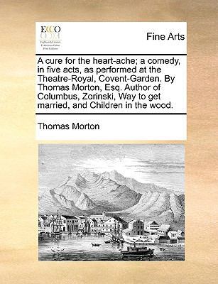 A Cure for the Heart-Ache; A Comedy, in Five Ac... 1170963927 Book Cover