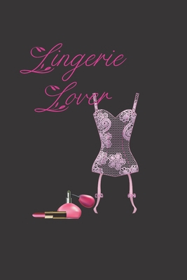 Lingerie Lovers: 6x9 Lined Journal 1670497046 Book Cover