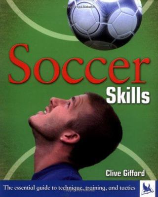 Soccer Skills: The Essential Guide to Technique... 0753459329 Book Cover