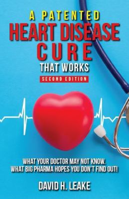 A (Patented) Heart Disease Cure That Works!: Wh... 1732406405 Book Cover