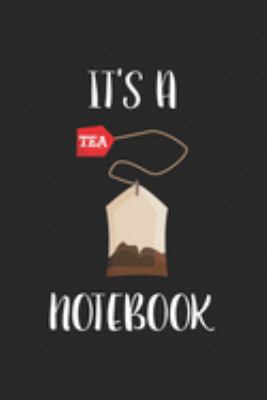 Paperback It's a Tea Notebook : Line Journal, Diary or Notebook for Tea Lover. 110 Story Paper Pages. 6 in X 9 in Cover Book