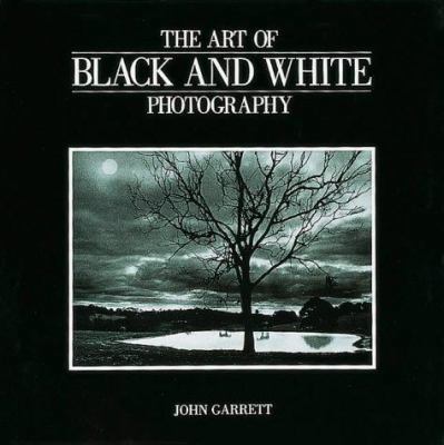 The Art of Black and White Photography 1857329562 Book Cover