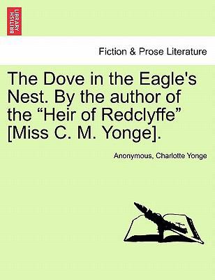 The Dove in the Eagle's Nest. by the Author of ... 1241365180 Book Cover