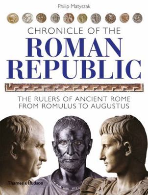 Chronicle of the Roman Republic: The Rulers of ... 0500287635 Book Cover