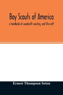 Boy scouts of America: a handbook of woodcraft ... 9354026540 Book Cover