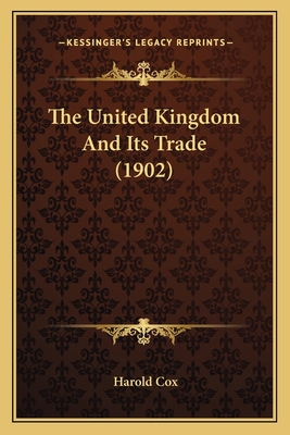 The United Kingdom And Its Trade (1902) 1165667975 Book Cover