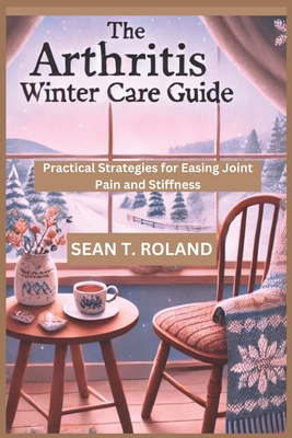 The Arthritis Winter Care Guide: Practical Stra... B0DPQD3DR7 Book Cover