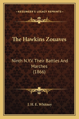 The Hawkins Zouaves: Ninth N.Y.V. Their Battles... 1163939617 Book Cover