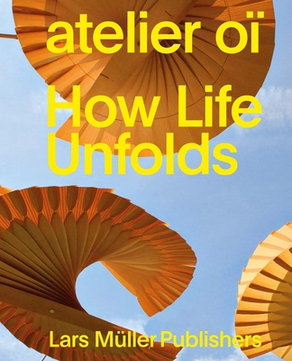 Atelier Oï How Life Unfolds 3037785659 Book Cover
