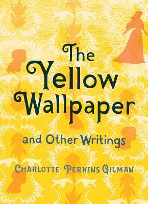The Yellow Wallpaper and Other Writings 1423652134 Book Cover