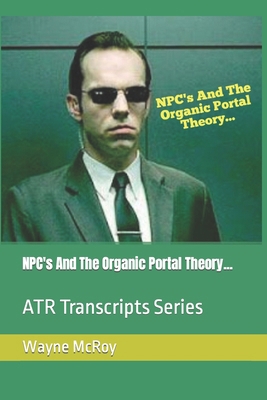 NPC's And The Organic Portal Theory...: ATR Tra... B0CPJ3QF5K Book Cover