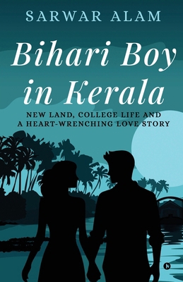 Bihari Boy in Kerala: New Land, College Life an... B0D9HLNSRL Book Cover