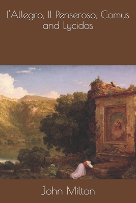 L'Allegro, Il Penseroso, Comus, and Lycidas 1690148438 Book Cover
