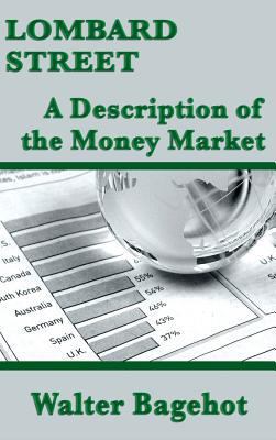 Lombard Street: A Description of the Money Market 1515433102 Book Cover