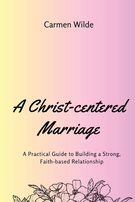 A Christ-centered Marriage (Large Print Edition... [Large Print] B0CW8C6J85 Book Cover