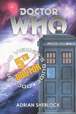 Doctor Who: The Fifth Doctor Viewer's Guide B0C5PFZ161 Book Cover