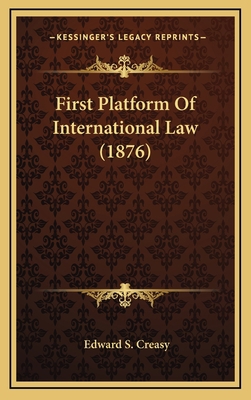 First Platform of International Law (1876) 1164816950 Book Cover