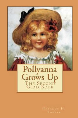 Pollyanna Grows Up: The Second Glad Book 1453814388 Book Cover