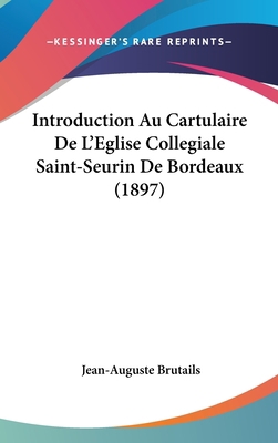 Introduction Au Cartulaire De L'Eglise Collegia... [French] 1120525446 Book Cover