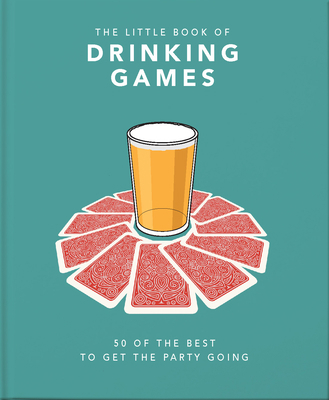 The Little Book of Drinking Games: 50 of the Be... 1911610724 Book Cover