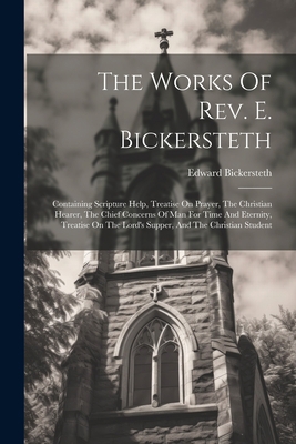 The Works Of Rev. E. Bickersteth: Containing Sc... 1021279617 Book Cover