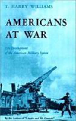 Americans at War: The Development of the Americ... 0807124745 Book Cover