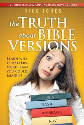 The Truth About Bible Versions: Learn why it ma... 1493683128 Book Cover