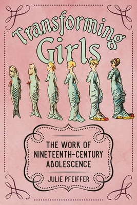 Transforming Girls: The Work of Nineteenth-Cent... 149683626X Book Cover