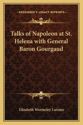 Talks of Napoleon at St. Helena with General Ba... 1162730412 Book Cover