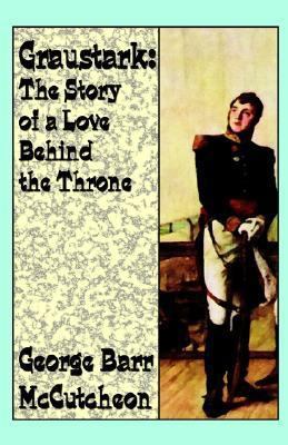 Graustark: The Story of a Love Behind a Throne 0809533693 Book Cover