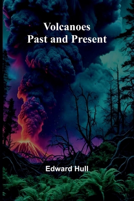 Volcanoes: Past and Present 9362996049 Book Cover