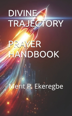 Divine Trajectory: Prayer Handbook B0DJZ3WZJ3 Book Cover