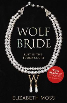 Wolf Bride (Lust in the Tudor court - Book One) 1444752421 Book Cover
